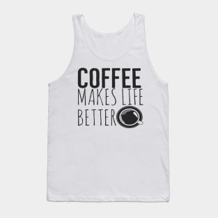 Coffee Makes Life Better Funny Tank Top